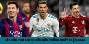 Kèo Cầu Thủ Ghi Nhiều Bàn Thắng Nhất Trận EE88 (Top Goalscorer)