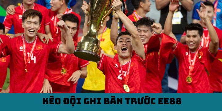 Kèo Đội Ghi Bàn Trước EE88 - Cách Cược Thông Minh, Dễ Thắng