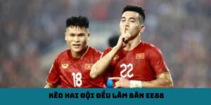 Lý do kèo hai đội làm bàn EE88 được ưa chuộng?