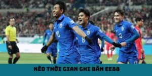 Kèo Thời Gian Ghi Bàn EE88 - Cách Chơi Dễ Thắng Cho Người Mới